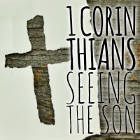 2021: 1 Corinthians - Seeing the Son